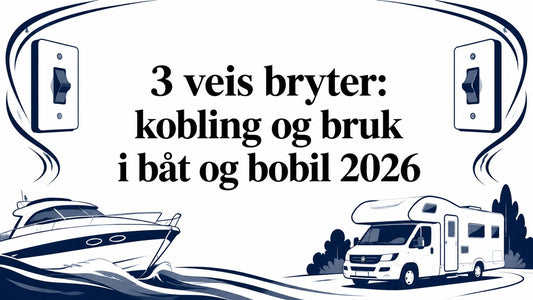 3 veis bryter: kobling og bruk i båt og bobil 2026 - Marine & Caravan