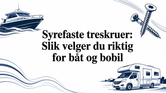 Syrefaste treskruer: Slik velger du riktig for båt og bobil
