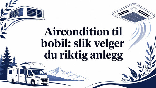 Aircondition til bobil: slik velger du riktig anlegg - Marine & Caravan