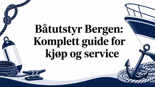 Båtutstyr Bergen: Komplett guide for kjøp og service - Marine & Caravan
