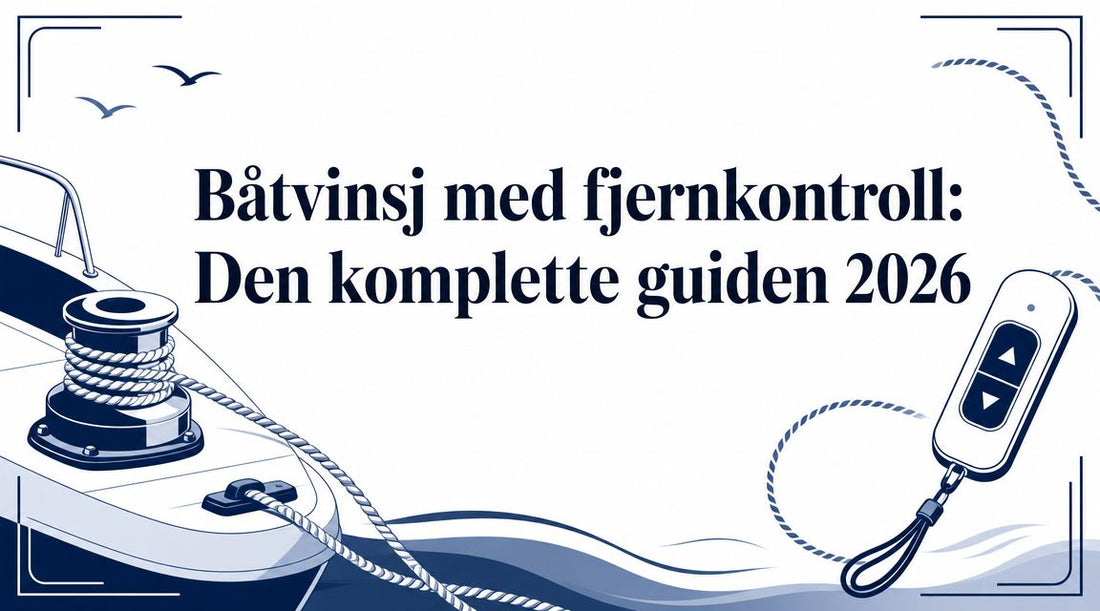 Båtvinsj med fjernkontroll: Den komplette guiden 2026 - Marine & Caravan