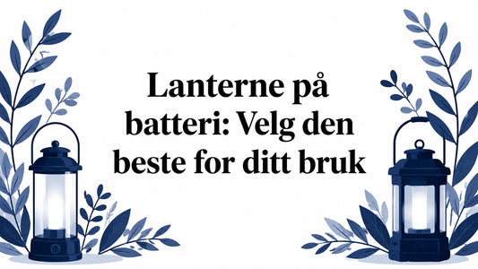 Lanterne på batteri: Velg den beste for ditt bruk