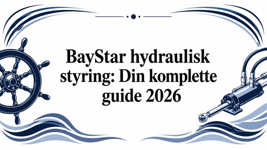 BayStar hydraulisk styring: Din komplette guide 2026 - Marine & Caravan