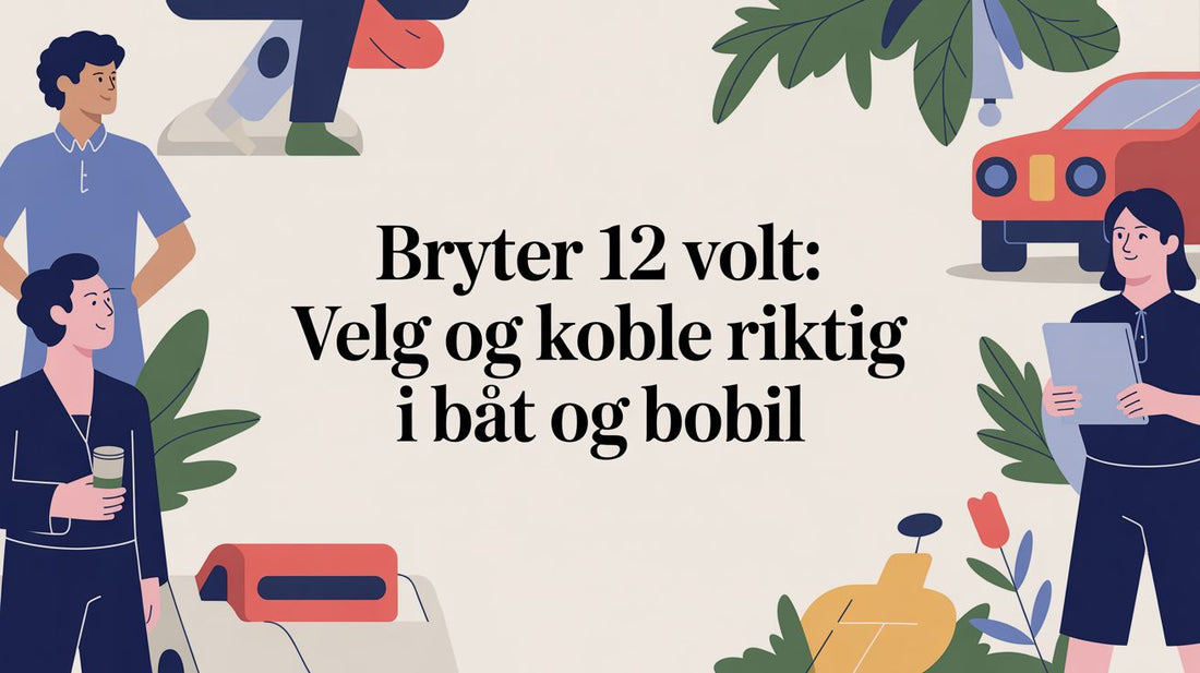 Bryter 12 Volt: Velg og koble riktig i båt og bobil - Marine & Caravan
