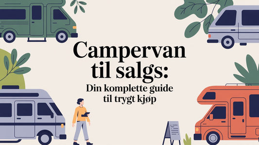 Campervan til salgs: Din komplette guide til trygt kjøp