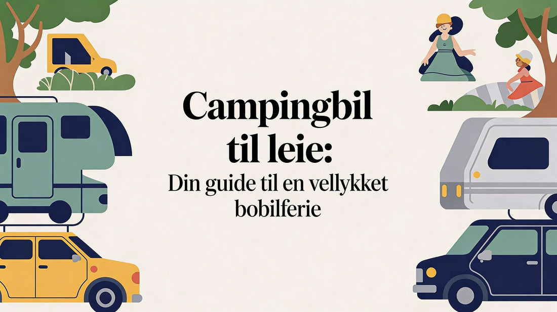 Campingbil til leie: Din guide til en vellykket bobilferie - Marine & Caravan