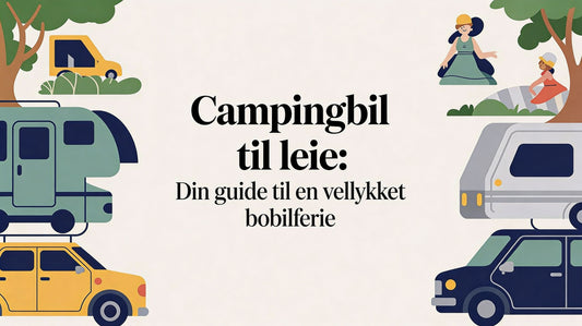 Campingbil til leie: Din guide til en vellykket bobilferie - Marine & Caravan