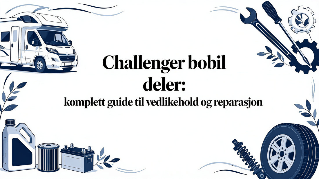 Challenger bobil deler: komplett guide til vedlikehold og - Marine & Caravan