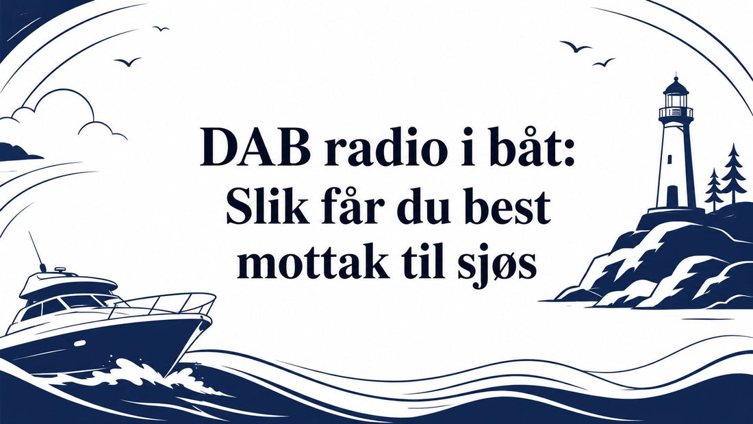 DAB radio i båt: Slik får du best mottak til sjøs - Marine & Caravan