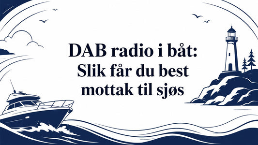 DAB radio i båt: Slik får du best mottak til sjøs - Marine & Caravan