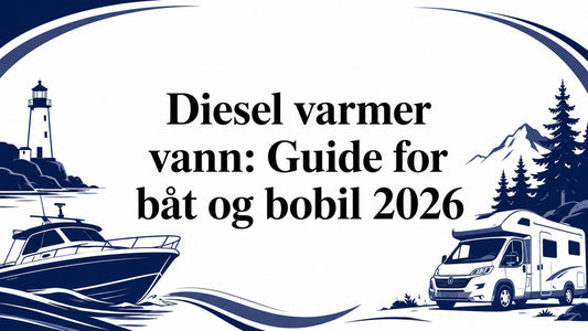 Diesel varmer vann: Guide for båt og bobil 2026 - Marine & Caravan