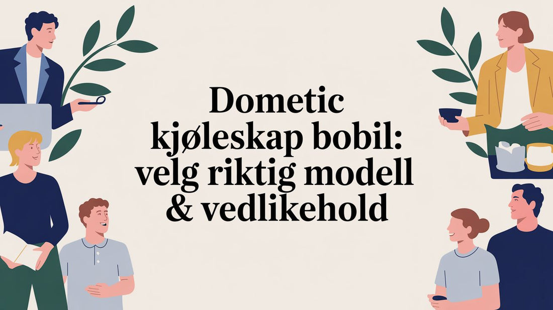 Dometic Kjøleskap Bobil: Velg Riktig Modell & Vedlikehold - Marine & Caravan