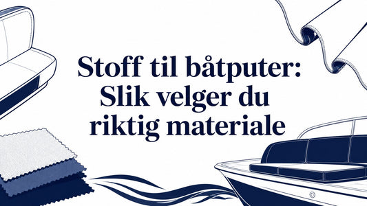 Stoff til båtputer: Slik velger du riktig materiale