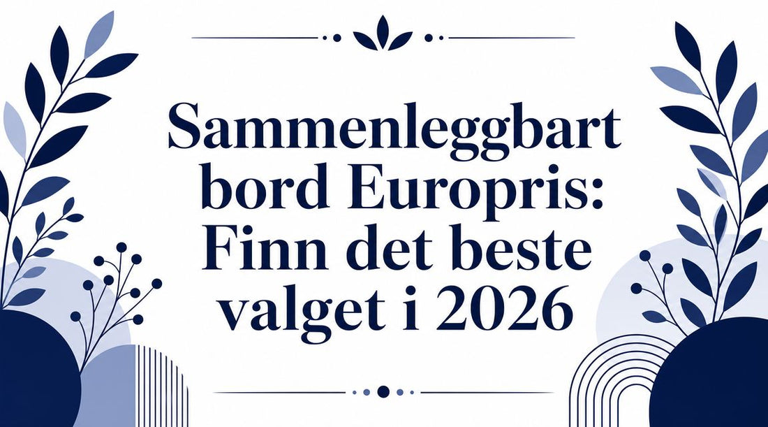 Sammenleggbart bord Europris: Finn det beste valget i 2026
