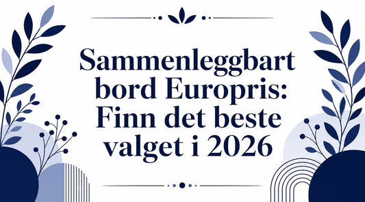 Sammenleggbart bord Europris: Finn det beste valget i 2026