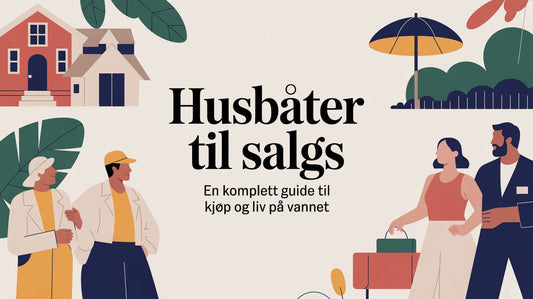 Husbåter til salgs en komplett guide til kjøp og liv på vannet - Marine & Caravan