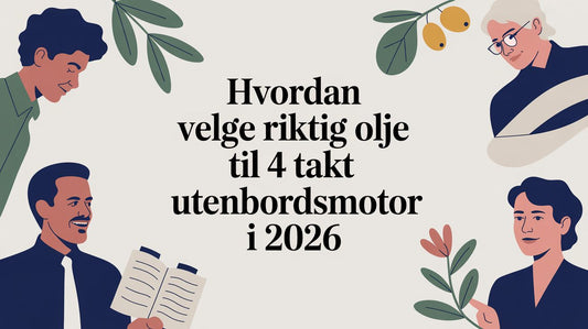 Hvordan velge riktig olje til 4 takt utenbordsmotor i 2026 - Marine & Caravan