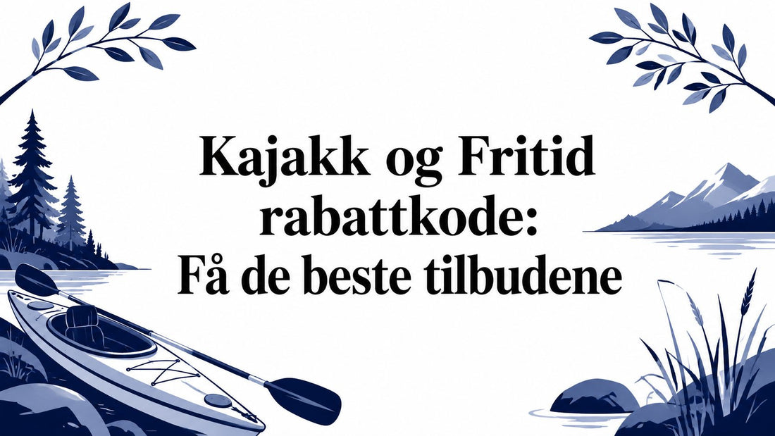 Kajakk og Fritid rabattkode: Få de beste tilbudene