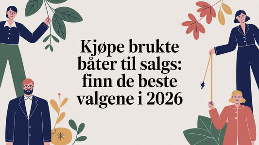 Kjøpe brukte båter til salgs: Finn de beste valgene i 2026 - Marine & Caravan