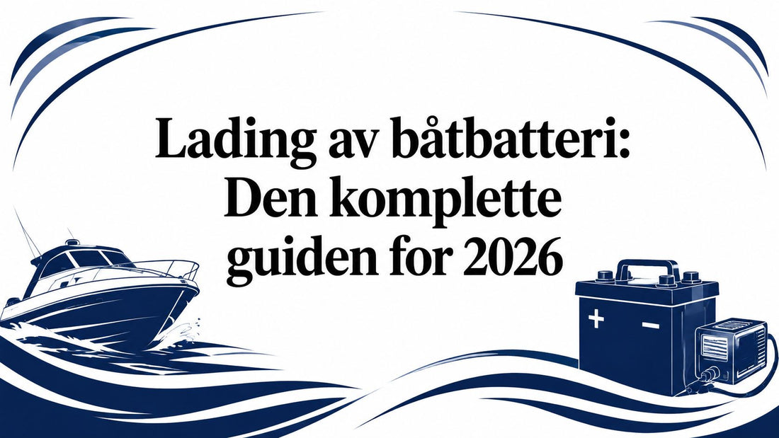 Lading av båtbatteri: Den komplette guiden for 2026 - Marine & Caravan