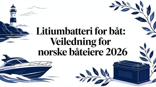 Lithium batteri båt: Veiledning for norske båteiere 2026