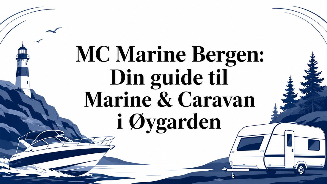 MC Marine Bergen: Din guide til Marine & Caravan i Øygarden