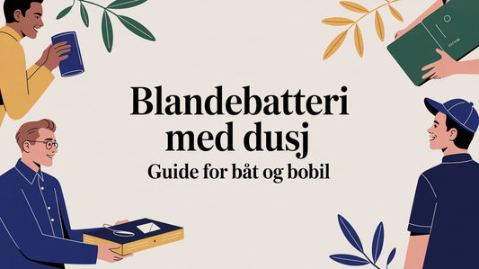 Blandebatteri med dusj: Guide for båt og bobil
