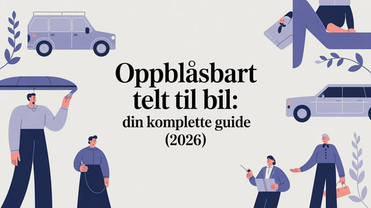Oppblåsbart telt til bil: Din komplette guide (2026) - Marine & Caravan