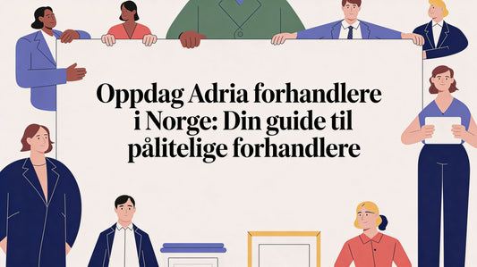 Oppdag adria forhandler norge: Din guide til pålitelige forhandlere - Marine & Caravan