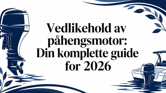 Vedlikehold av påhengsmotor: Din komplette guide for 2026