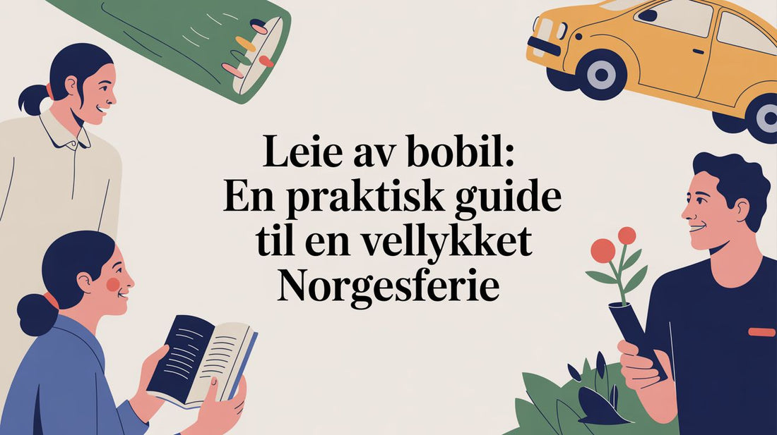 Leie av bobil: En praktisk guide til en vellykket norgesferie