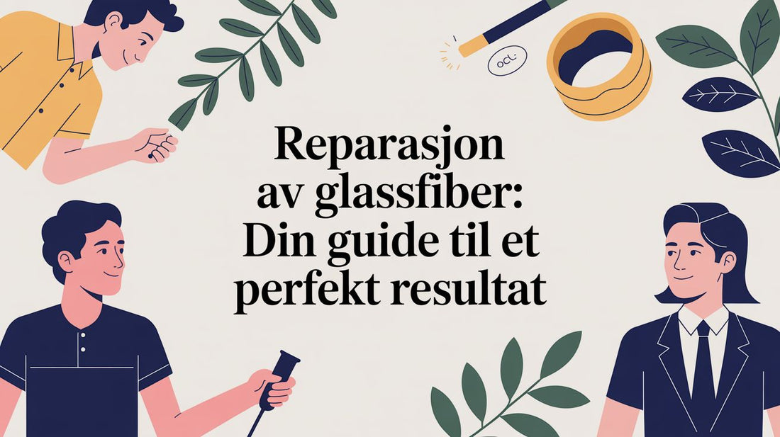 Reparasjon av glassfiber: Din guide til et perfekt resultat - Marine & Caravan
