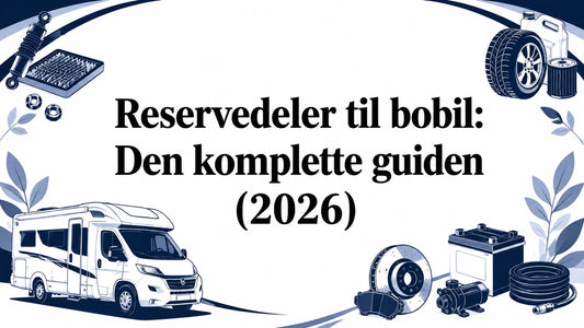 Reservedeler til bobil: Den komplette guiden (2026) - Marine & Caravan