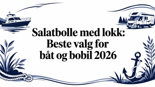 Salatbolle med lokk: Beste valg for båt og bobil 2026