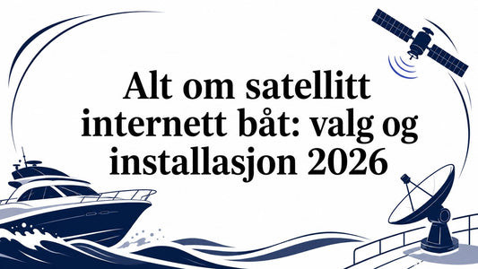 Alt om satellitt internett båt: valg og installasjon 2026