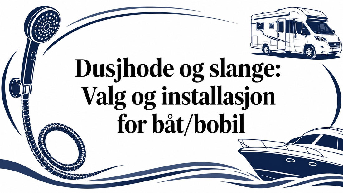 Dusjhode og slange: Valg og installasjon for båt/bobil