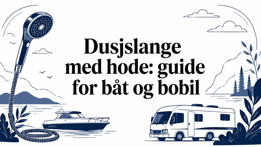 Dusjslange med hode: guide for båt og bobil
