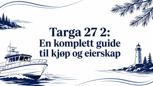 Targa 27 2: En komplett guide til kjøp og eierskap