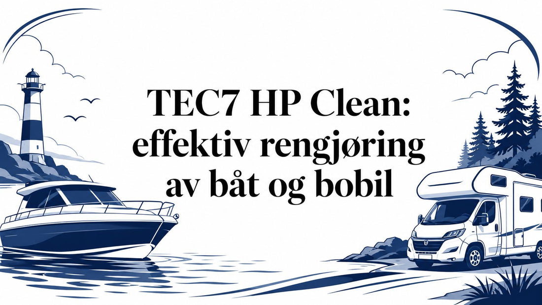 TEC7 HP Clean: effektiv rengjøring av båt og bobil