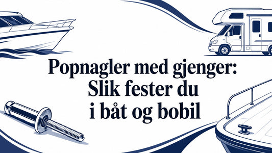 Popnagler med gjenger: Slik fester du i båt og bobil