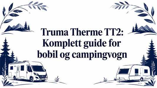 Truma Therme TT2: Komplett guide for bobil og campingvogn - Marine & Caravan