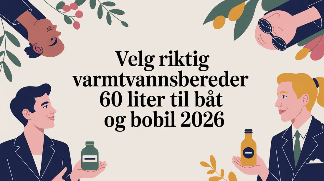 Velg riktig varmtvannsbereder 60 liter til båt og bobil 2026 - Marine & Caravan