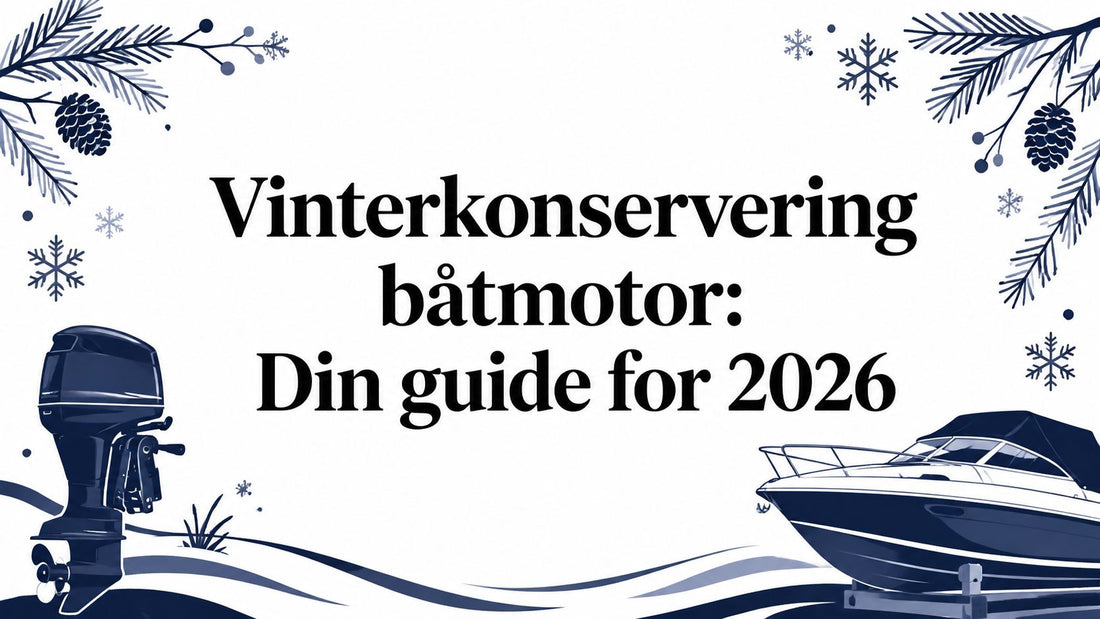 Vinterkonservering båtmotor: Din guide for 2026 - Marine & Caravan